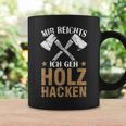 Mir Reichts Ich Geh Holz Hacken Lumberjack Tassen Geschenkideen