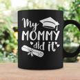 My Mommy Did It Graduate Graduation Proud Daughter Son Coffee Mug Gifts ideas