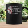 Moms Against White Baseball Pants Baseball Mom Coffee Mug Gifts ideas
