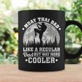 Muay Thai Dad Like A Regular Dad Muay Thai Fathers Day Coffee Mug Gifts ideas