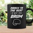 Music Clothing March To The Beat Of Your Own Drum Best Coffee Mug Gifts ideas