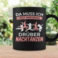 Muss Nochmal Drüber Nachtanzen Dancer Dance Tassen Geschenkideen