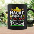 Nacho Average Assistant Principal Cinco De Mayo Teacher Coffee Mug Gifts ideas