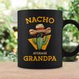 Nacho Average Grandpa Mexican Papa Cinco De Mayo Coffee Mug Gifts ideas