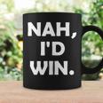 Nah I'd Win Meme Man Woman Coffee Mug Gifts ideas