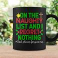 On The Naughty List & I Regret Nothing God Please Forgive Me Coffee Mug Gifts ideas