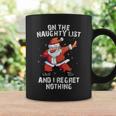 On The Naughty List And I Regret Nothing Dabbing Santa Coffee Mug Gifts ideas