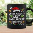 On The Naughty List And I Regret Nothing Xmas Coffee Mug Gifts ideas