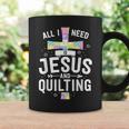 Need Jesus And Quilting For Quilt Quilter Coffee Mug Gifts ideas