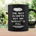 The Nest Is Empty But My Wallet Is Full Empty Nester Parent Coffee Mug Gifts ideas