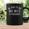 Be Nice To Me My Wife Is Pregnant Vintage New Dad Coffee Mug Gifts ideas