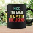 Nick The Man The Myth The Legend For Nick Coffee Mug Gifts ideas