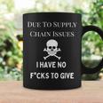 No Fucks To Give Due To Supply Chain Issues Zero Fucks Coffee Mug Gifts ideas