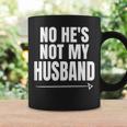 No He's Not My Husband Not With Him Coffee Mug Gifts ideas