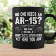 No One Needs An Ar-15 Pro Gun- No One Needs Whiny Coffee Mug Gifts ideas