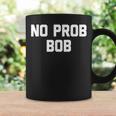 No Prob Bob Novelty Name Coffee Mug Gifts ideas