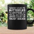 Nobody Gives Me Butterflies Anymore You All Just Give Me Coffee Mug Gifts ideas