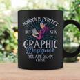 Nobody Is Perfect But As A Graphic er Coffee Mug Gifts ideas