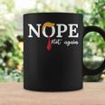 Nope Not Again Coffee Mug Gifts ideas