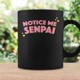 Notice Me Senpai I Hope Senpai Will Notice Me Coffee Mug Gifts ideas