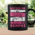 Notice Me Senpai Japanese Anime Girl Waifu Material Weeb Coffee Mug Gifts ideas