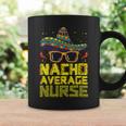 Nursing Appreciation Humor Meme Nacho Average Nurse Coffee Mug Gifts ideas