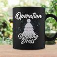Operation Wedding Dress Mission Accomplished Bridal Party Coffee Mug Gifts ideas