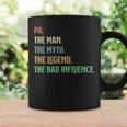 I Am Pa The Man Myth Legend Bad Influence Father Dad Coffee Mug Gifts ideas