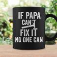 If Papa Cant Fix It No One Can Vintage Dad Coffee Mug Gifts ideas