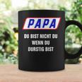 Papa Du Bist Nicht Du Wenn Du Thirstig Bist Tassen Geschenkideen