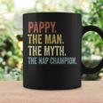 Pappy The Man The Myth The Nap Champion Father's Day Pappy Coffee Mug Gifts ideas