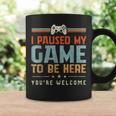 I Paused My Game To Be Here You're Welcome Video Gamer Coffee Mug Gifts ideas