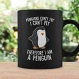 Penguins Cant Fly I Cant Fly Penguin Therefore I'm A Penguin Coffee Mug Gifts ideas