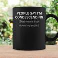 People Say I'm Condescending & Sarcastic Coffee Mug Gifts ideas