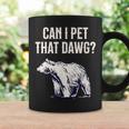 Can I Pet That Dawg Bear Meme Southern Accent Coffee Mug Gifts ideas
