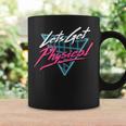 Lets Get Physical Workout Gym Totally Rad Retro 80'S Coffee Mug Gifts ideas