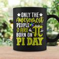 Pi Day Birthday The Awesomest People Are Born On Pi Day Coffee Mug Gifts ideas
