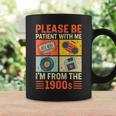 Please Be Patient With Me Im From The 1900S Coffee Mug Gifts ideas