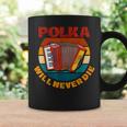 Polka Will Never Die Coffee Mug Gifts ideas