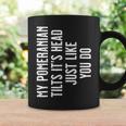 Pomeranian My Pomeranian Tilts It's Head Just Like You Do Coffee Mug Gifts ideas