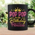 Pop Pop Of The Birthday Princess Girls Party Family Matching Coffee Mug Gifts ideas
