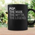 Pop The Man The Myth The Legend Father's Day Coffee Mug Gifts ideas