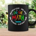 Positive Quote Inspiring Slogan Love Hope Fear Do The Math Coffee Mug Gifts ideas