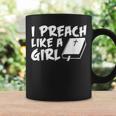 I Preach Like A Girl Pastors Pride Clothing Coffee Mug Gifts ideas