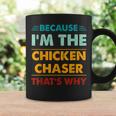 Profession Because I'm The Chicken Chaser That's Why Coffee Mug Gifts ideas