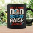 Proud Dad That Didn't Raise Liberals Fathersday Coffee Mug Gifts ideas