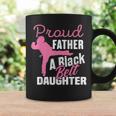 Proud Father Black Belt Daughter Father's Day Karate Dad Coffee Mug Gifts ideas