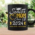 Proud Senior Mom Class Of 2024 I'm Not Crying You're Crying Coffee Mug Gifts ideas
