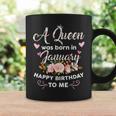 A Queen Was Born In January Happy Birthday To Me Flower Coffee Mug Gifts ideas