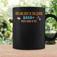 You Are Now In The Queue 2000 People Ahead Of You Coffee Mug Gifts ideas